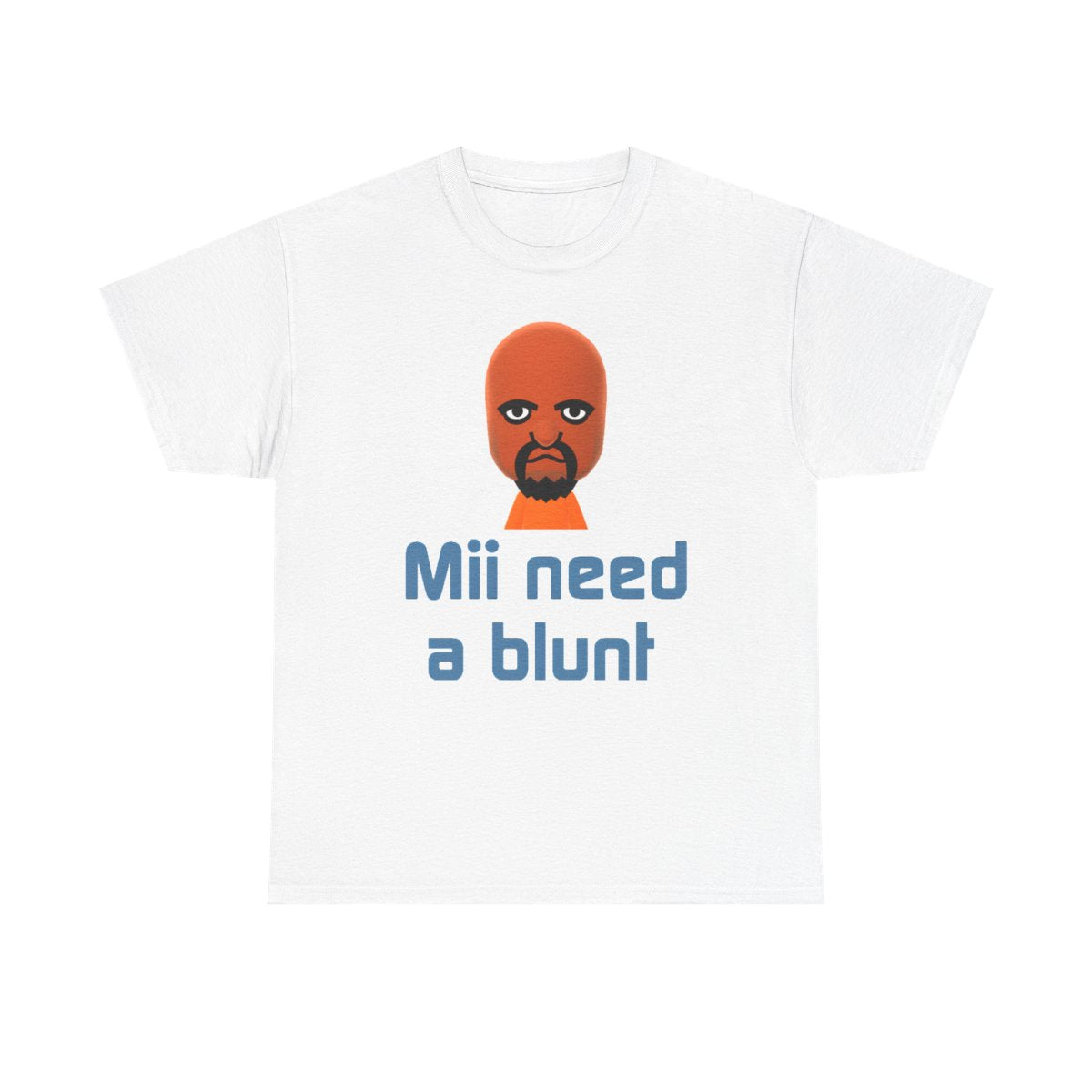 Mii Need a Blunt Tee funny graphic tee